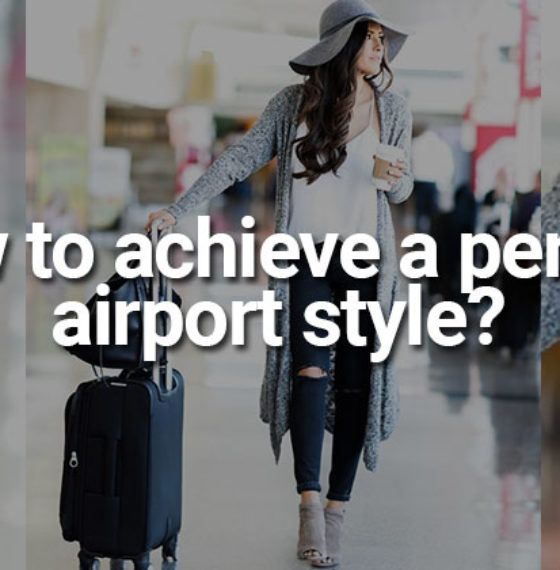 Ask a Stylist : How to achieve a perfect airport style?
