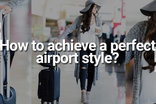 Ask a Stylist : How to achieve a perfect airport style?